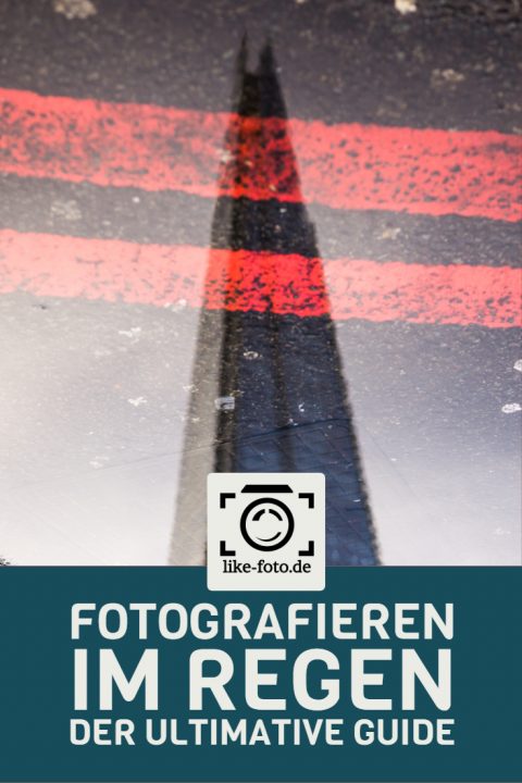 Fotografieren im Regen, der ultimative Guide. Fotografie Tipps von like-foto.de