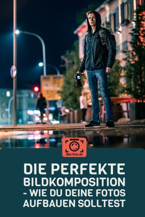 Schluss mit langweiligen Bildern: Praxistipps für die perfekte Bildkomposition - Fotoideen und Fotografie Tipps von like-foto.de