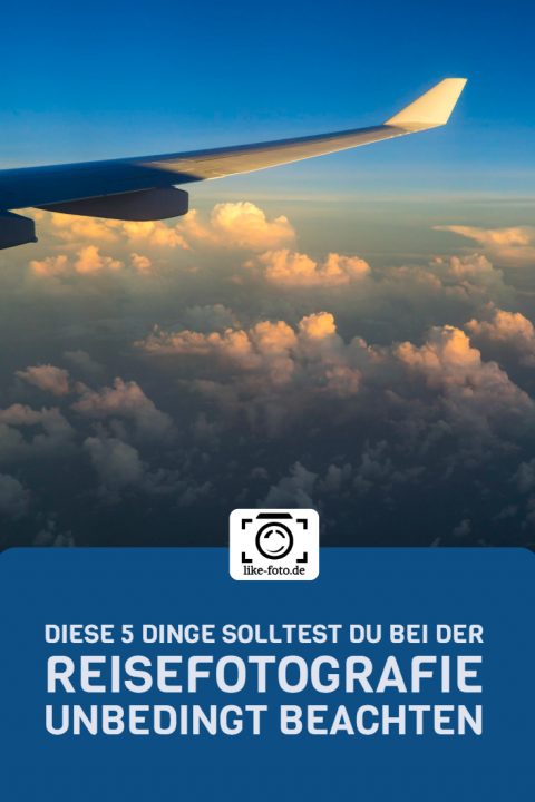 5 dinge, die bei der Reisefotografie zu oft vernachlässigt werden - Fotografie Tipps von like-foto.de