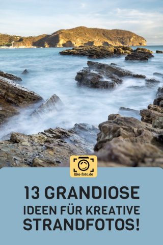 13 grandiose Ideen für kreative Strandfotos - Fotografie Tipps und Fotoideen von like-foto.de