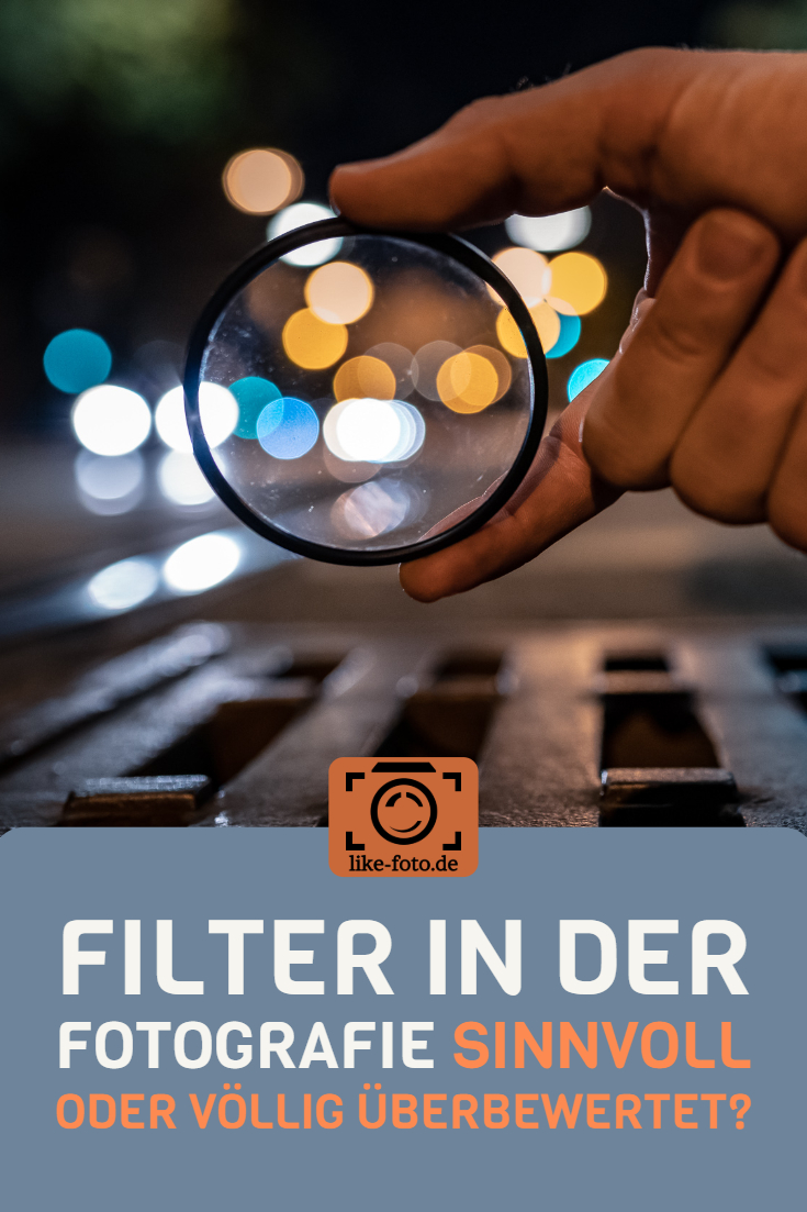 Filter in der Fotografie - sinnvoll oder völlig überbewertet? Hier erfahrt ihr die Basics zu Filtern.
